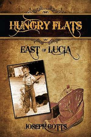 Hungry Flats: East of Lucia de Joseph Botts