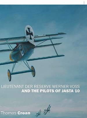 Lieutenant der Reserve Werner Voss and the Pilots of Jasta 10 de Thomas Crean