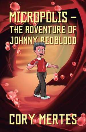 Micropolis - The Adventure of Johnny Redblood de Cory Mertes