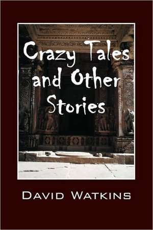 Crazy Tales and Other Stories de Professor David Watkins