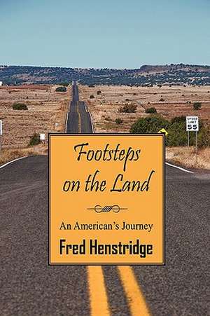 Footsteps on the Land: An American's Journey de Fred Henstridge