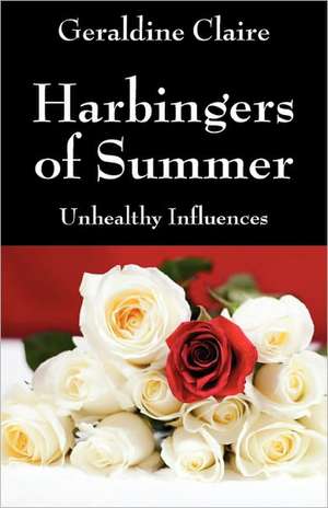 Harbingers of Summer: Unhealthy Influences de Geraldine Claire