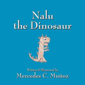 Nalu the Dinosaur de Mercedes C. Munoz