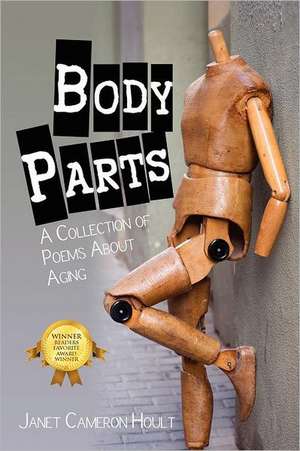 Body Parts: A Collection of Poems about Aging de Janet Cameron Hoult