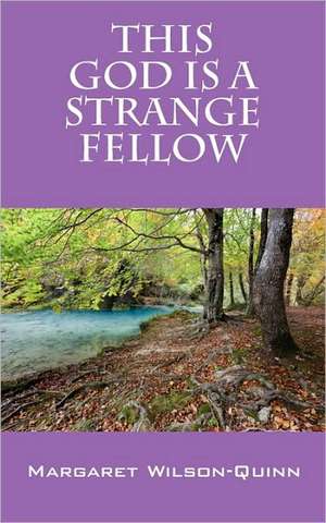 This God Is a Strange Fellow de Margaret Wilson-Quinn