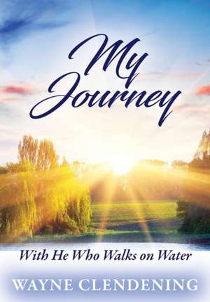 My Journey de Wayne Clendening