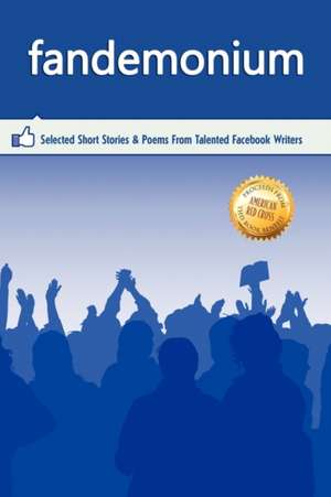 Outskirts Press Presents Fandemonium: Selected Short Stories & Poems From Talented Facebook Writers de Outskirts Press