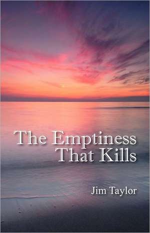 The Emptiness That Kills de Jim Taylor