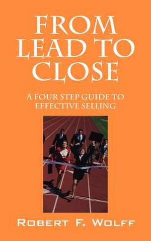 From Lead to Close de Robert Wolff