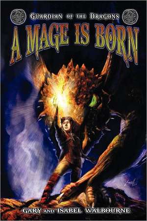 Guardian of the Dragons: A Mage is Born de Gary Walbourne