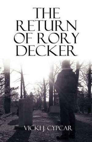 The Return of Rory Decker de Vicki J. Cypcar