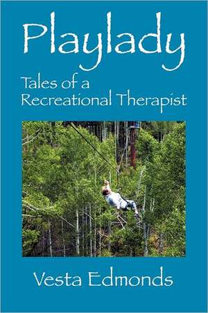 Playlady: Tales of a Recreational Therapist de Vesta Edmonds