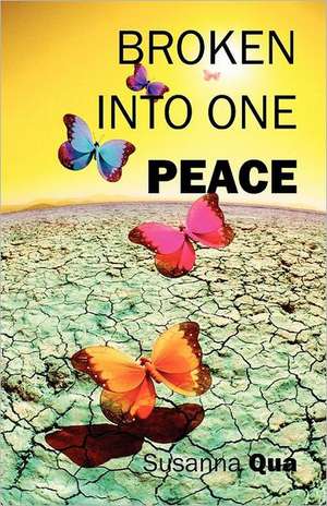 Broken Into One Peace: Our Foes and Friends de Susanna Qua