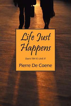 Life Just Happens de Pierre De Coene