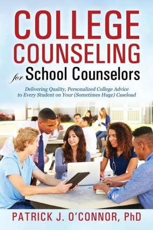 College Counseling for School Counselors de Ph. D. Patrick J. O'Connor