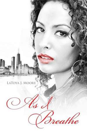 As I Breathe de Latoya J. Moore