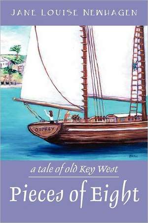 Pieces of Eight: a tale of old Key West de Jane Louise Newhagen