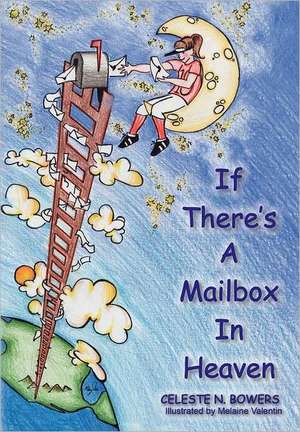 If There's a Mailbox in Heaven de Celeste N. Bowers