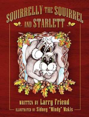 Squirrelly the Squirrel and Starlett de Larry Friend