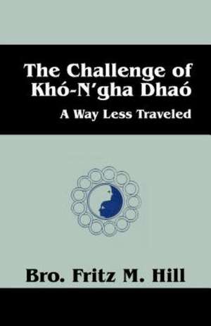 The Challenge of Kho-N'Gha Dhao: A Way Less Traveled de Brother Fred Hill