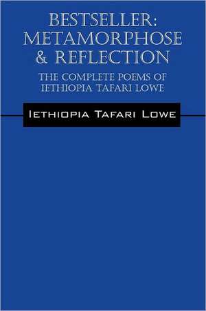 Bestseller: Metamorphose & Reflection - The Complete Poems of Iethiopia Tafari Lowe de Iethiopia Tafari Lowe