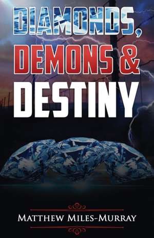 DIAMONDS, DEMONS & DESTINY de Matthew Miles-Murray