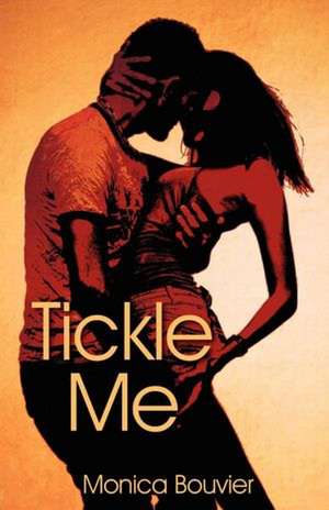 Tickle Me de Monica Bouvier