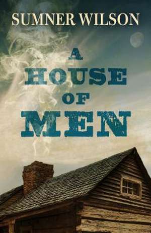 A House of Men de Sumner Wilson