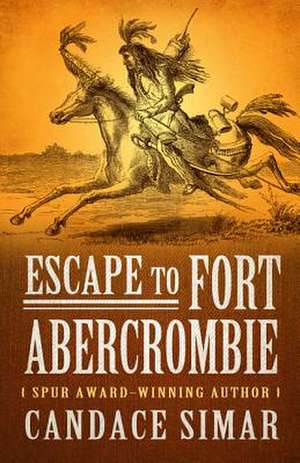 Escape to Fort Abercrombie de Candace Simar