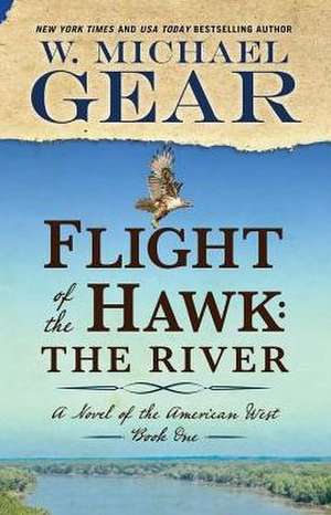 Flight of the Hawk: The River de W. Michael Gear