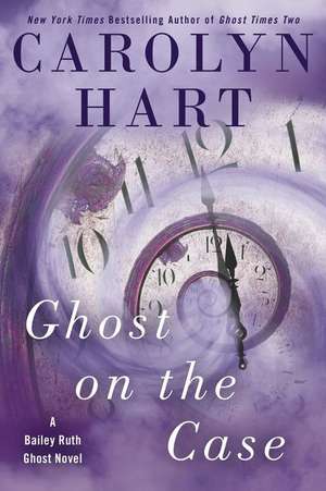 Ghost on the Case de Carolyn G. Hart