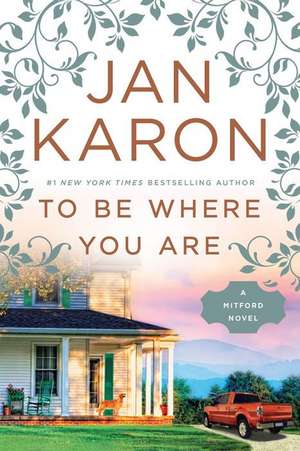 To Be Where You Are de Jan Karon