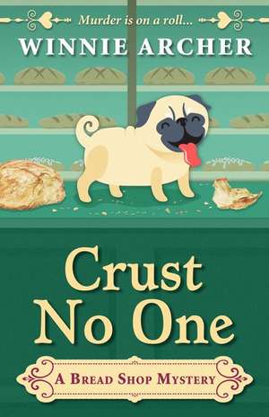 Crust No One de Winnie Archer