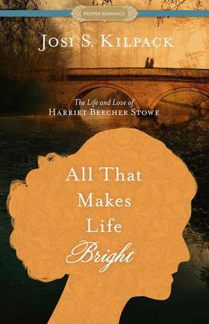 All That Makes Life Bright de Josi S Kilpack