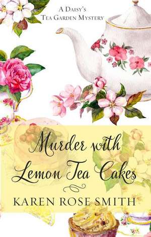 Murder with Lemon Tea Cakes de Karen Rose Smith