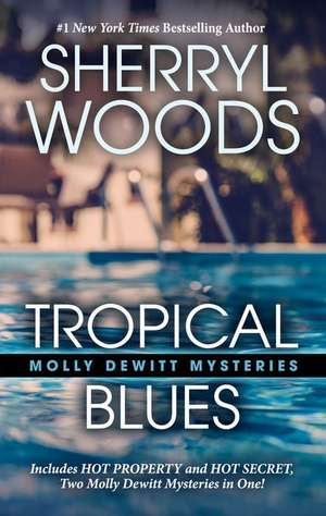 Tropical Blues Was Too Hot to Handle: Hot Property Mysteries de Sherryl Woods