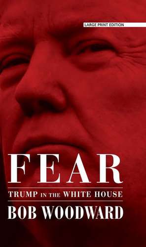 Fear: Trump in the White House de Bob Woodward