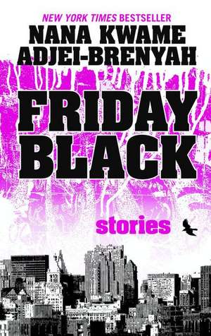 Friday Black: Stories de Nana Kwame Adjei-Brenyah