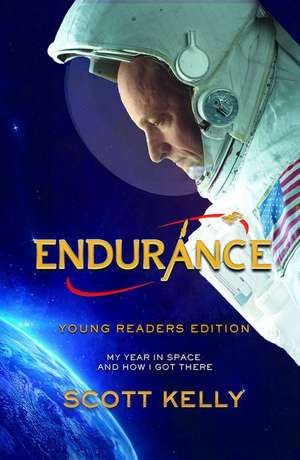 Endurance, Young Readers Edition: My Year in Space and How I Got There de Scott Kelly