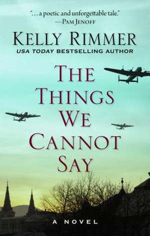 The Things We Cannot Say de Kelly Rimmer