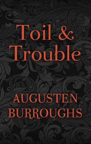 Toil & Trouble de Augusten Burroughs