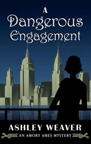 A Dangerous Engagement de Ashley Weaver