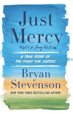 Just Mercy (Adapted for Young Adults): A True Story of the Fight for Justice de Bryan Stevenson