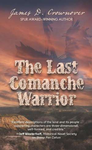 The Last Comanche Warrior de James D. Crownover