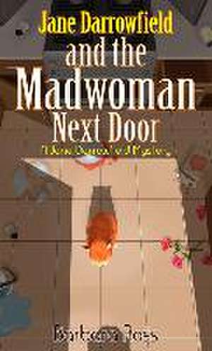 Jane Darrowfield and the Madwoman Next Door de Barbara Ross