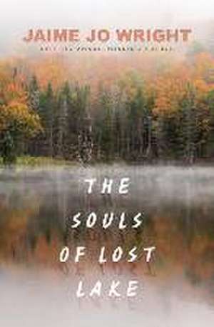 The Souls of Lost Lake de Jaime Jo Wright