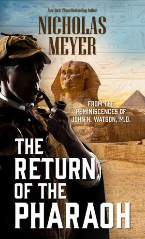 The Return of the Pharaoh: From the Reminiscences of John H. Watson, M.D. de Nicholas Meyer