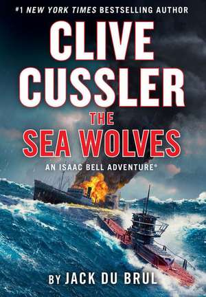 Clive Cussler the Sea Wolves de Jack Du Brul