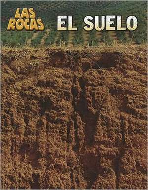 El Suelo = Soil de Richard Spilsbury