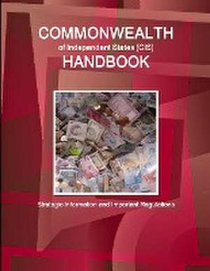 Commonwealth of Independent States (CIS) Handbook - Strategic Information and Important Regulations de IBP. Inc.